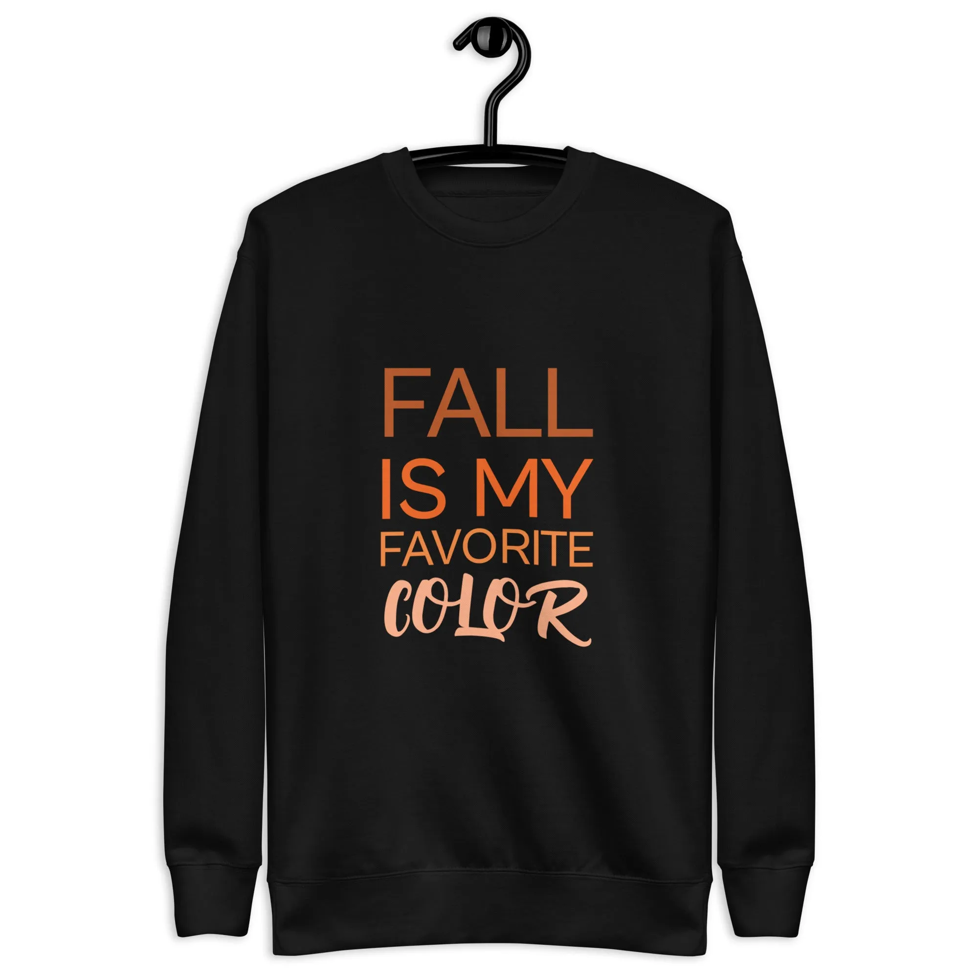 Fall Is My Favorite Color Unisex Premium Sweatshirt