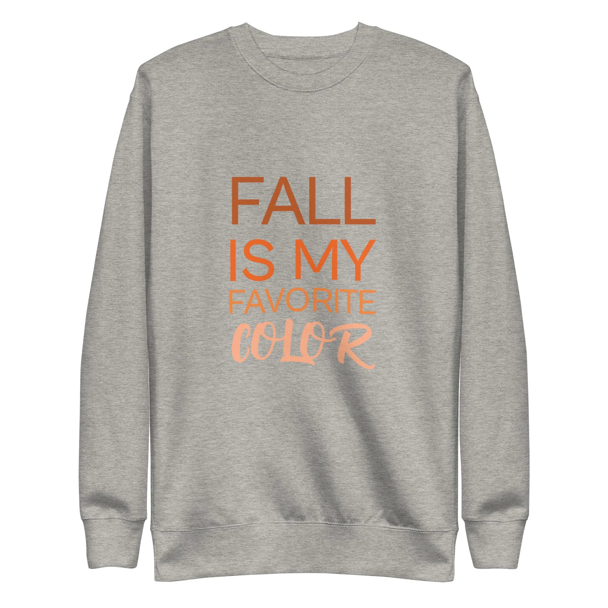 Fall Is My Favorite Color Unisex Premium Sweatshirt